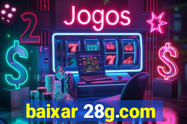 baixar 28g.com